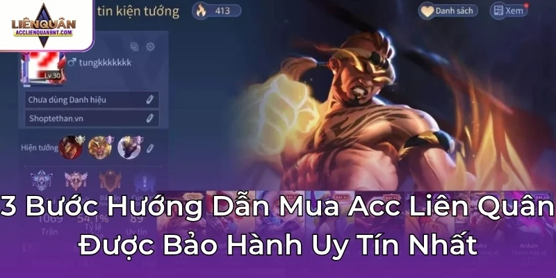 3 Bước Hướng Dẫn Mua Acc Liên Quân Được Bảo Hành Uy Tín Nhất