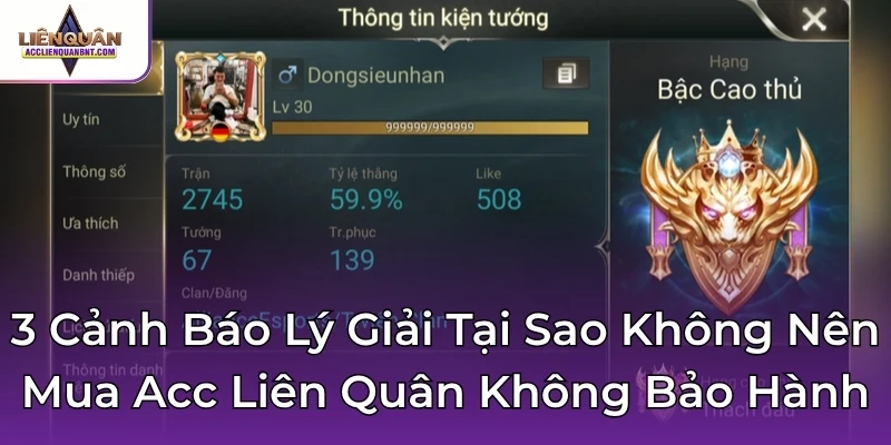 3 Cảnh Báo Lý Giải Tại Sao Không Nên Mua Acc Liên Quân Không Bảo Hành