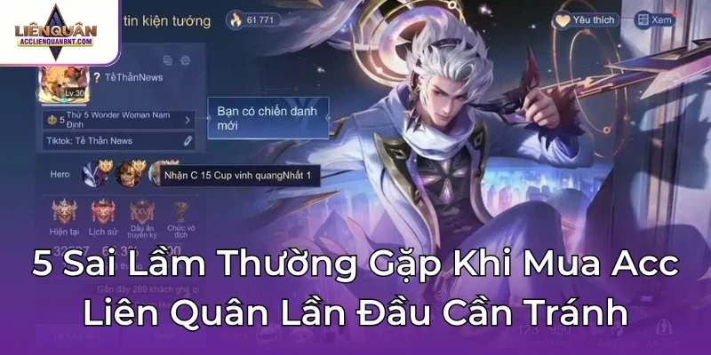 5 Sai Lầm Thường Gặp Khi Mua Acc Liên Quân Lần Đầu Cần Tránh
