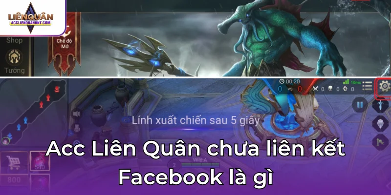 Acc Liên Quân chưa liên kết Facebook là gì