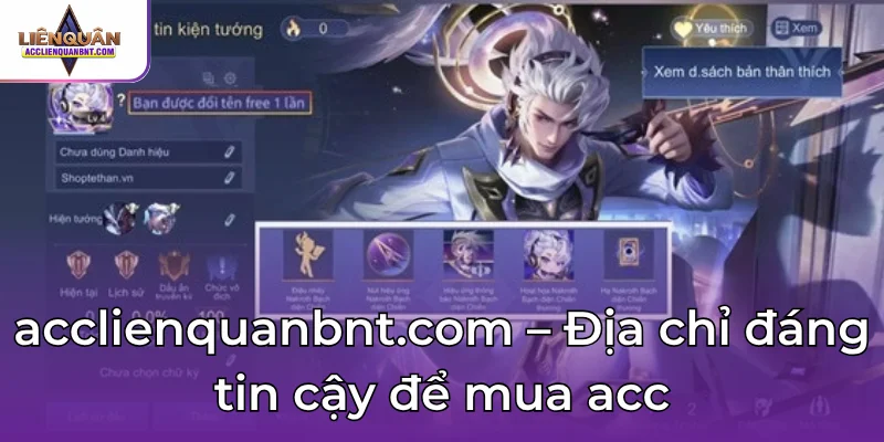 acclienquanbnt.com – Địa chỉ đáng tin cậy để mua acc