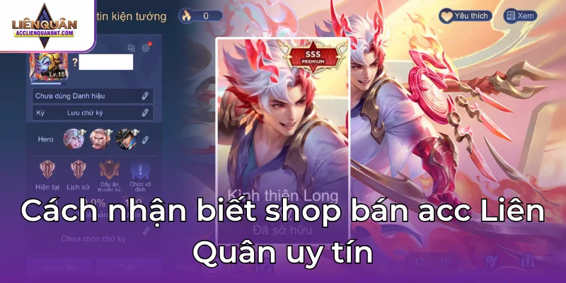 Mách bạn cách nhận biết shop bán acc Liên Quân uy tín
