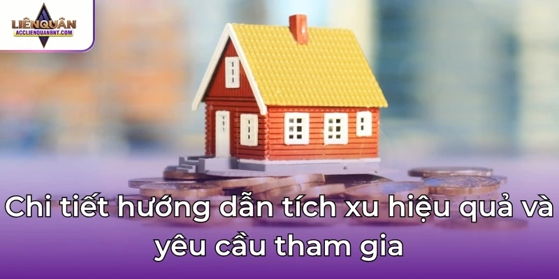 Chi tiết hướng dẫn tích xu hiệu quả và yêu cầu tham gia