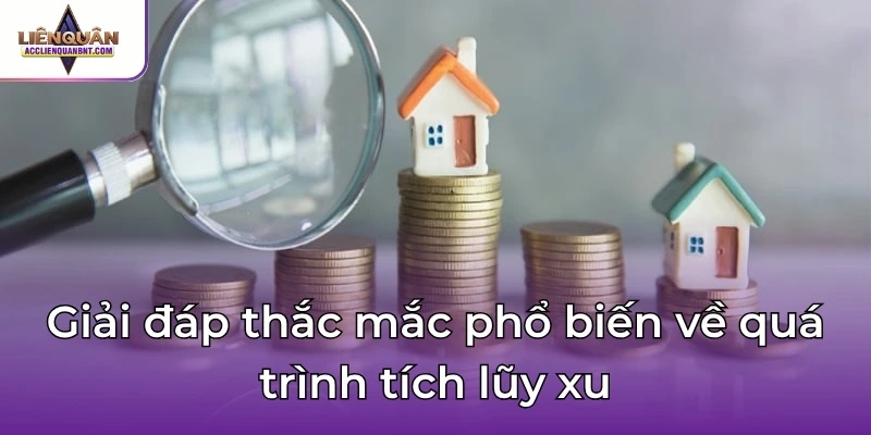 Giải đáp thắc mắc phổ biến về quá trình tích lũy xu