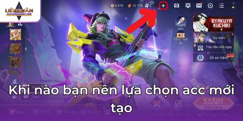Khi nào bạn nên lựa chọn acc mới tạo