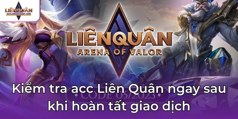 Kiểm tra acc Liên Quân ngay sau khi hoàn tất giao dịch