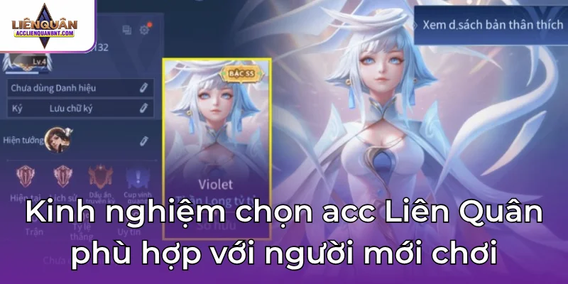 Kinh nghiệm chọn acc Liên Quân phù hợp với người mới chơi