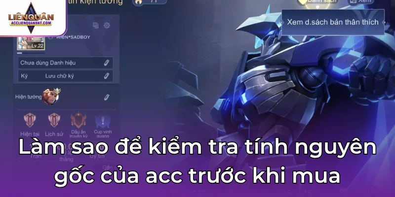 Làm sao để kiểm tra tính nguyên gốc của acc trước khi mua