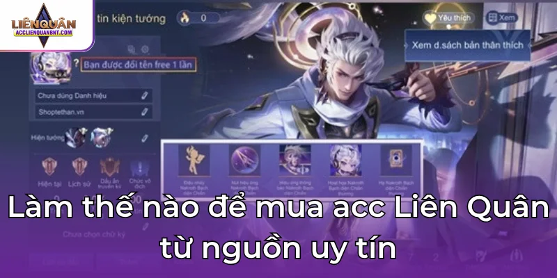 Làm thế nào để mua acc Liên Quân từ nguồn uy tín