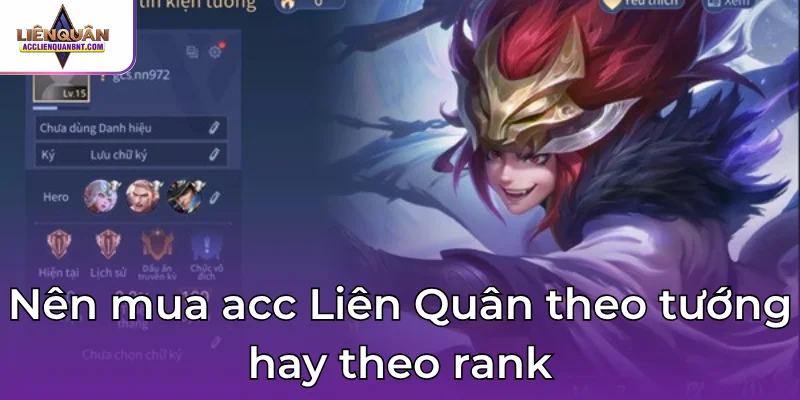 Nên mua acc Liên Quân theo tướng hay theo rank