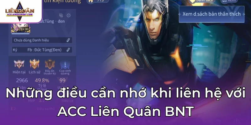 Những điều cần nhớ khi liên hệ với ACC Liên Quân BNT