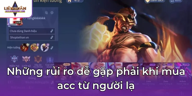 Những rủi ro dễ gặp phải khi mua acc từ người lạ