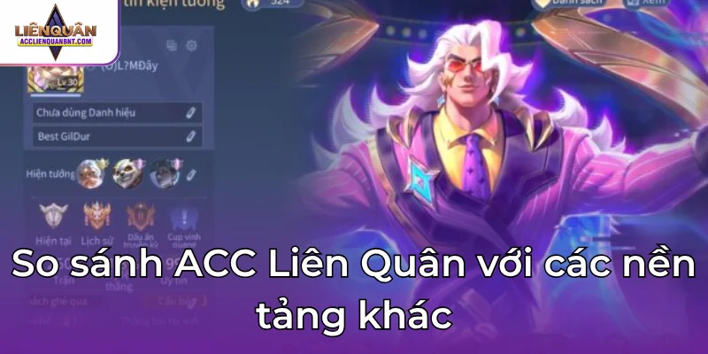 So sánh ACC Liên Quân với các nền tảng khác