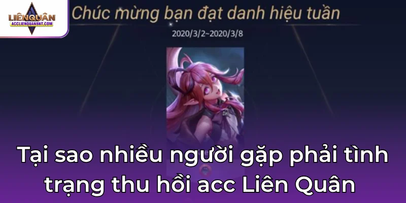 Tại sao nhiều người gặp phải tình trạng thu hồi acc Liên Quân 