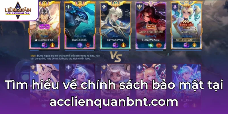 Tìm hiểu về chính sách bảo mật tại acclienquanbnt.com