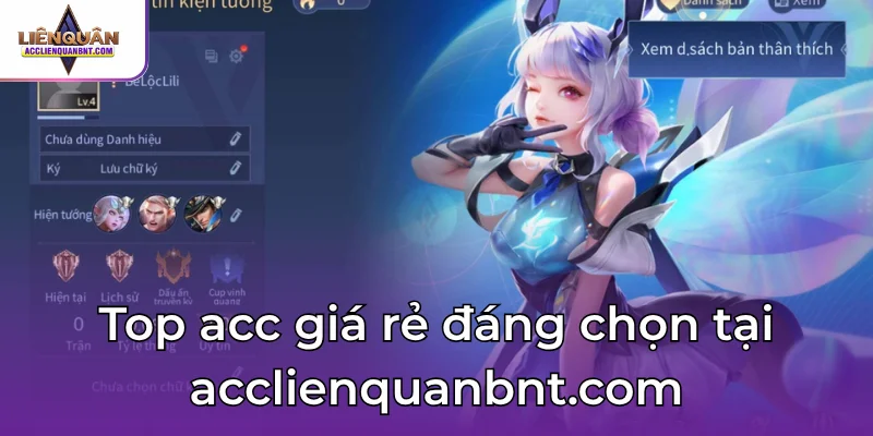 Top acc giá rẻ đáng chọn tại acclienquanbnt.com